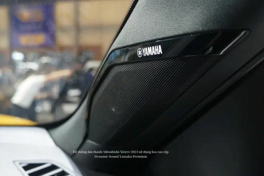 Hệ thống âm thanh Mitsubishi Xforce 2023 sử dụng loa cao cấp Dynamic Sound Yamaha Premium