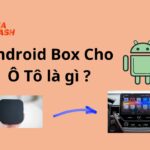 Android Box o to là gì? Top 6 loại Android Box cho ô tô tốt nhất hiện nay 17